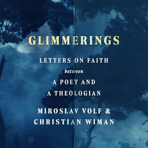 Glimmerings By Miroslav Volf, Christian Wiman